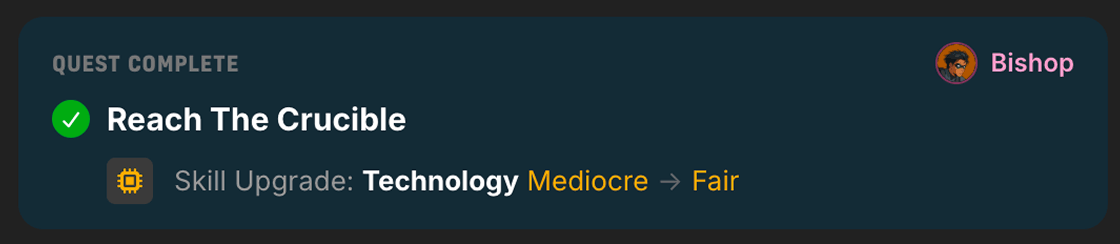 A quest complete banner for Reach The Crucible crediting Bishop, with a skill upgrade raising Technology from Mediocre to Fair